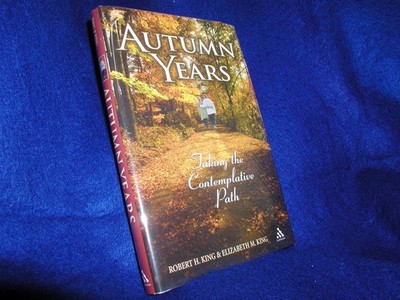 Autumn Years: Taking the Contemplative Path - hardcover King, Robert Harlen|...