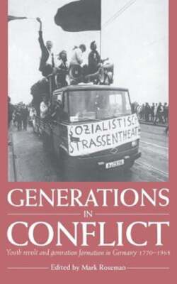 Generations in Conflict: Youth Revolt and Generation Formation in Germany 1770