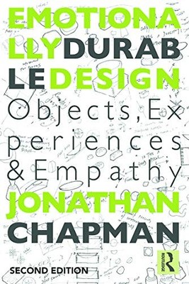 Emotionally Durable Design: Objects, Experiences and Empathy by Jonathan Chapma