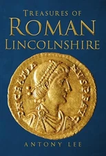 Treasures of Roman Lincolnshire by Lee, Antony Paperback / softback Book The