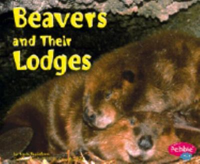 Beavers and Their Lodges; Pebble P- Martha E H Rustad, 9780736825825, library bi