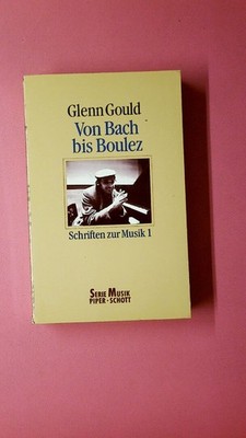 218414 Glenn Gould / Tim Page (Hrsg.) VON BACH BIS BOULEZ. SCHRIFTEN ZUR MUSIK