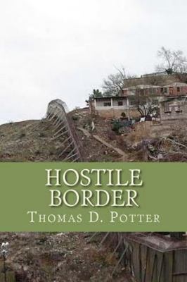 Hostile Border by Potter, Thomas D.