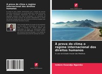 Isidore Kwandja Ngembo | À Prova Do Clima O Regime Internacional Dos Direitos...