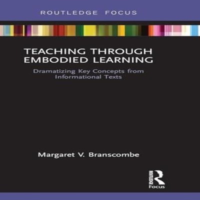 Teaching Through Embodied Learning Dramatizing Key Concepts from