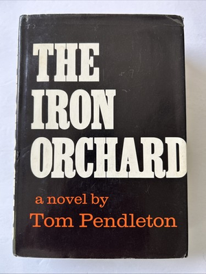 #ad #ad The Iron Orchard 1st Edition Hardcover by Tom Pendleton 1966 Oil Fields Vintage $39.95