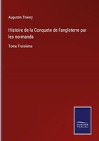 Histoire De La Conquete De L'angleterre Par Les Normands | Buch | 9783752538779