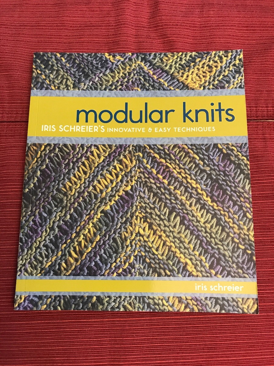 Modular Knits Iris Schreier's Innovative Easy Techniques