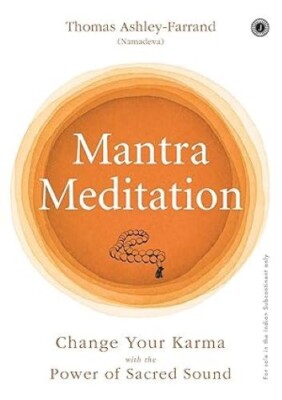 Mantra Meditation Change Your Karma with the Power of Sacred Sound Thomas Ashley