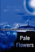 Robert C. Lutman | Pale Flowers | Taschenbuch | Englisch (2001) | iUniverse