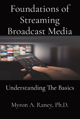 Myron A Raney Foundations of Streaming Broadcast Media (Taschenbuch) (US IMPORT)