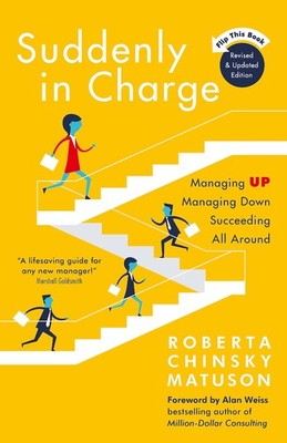 Suddenly in Charge 2nd Edition: Managing Up Managing Down Succeeding All Aro...