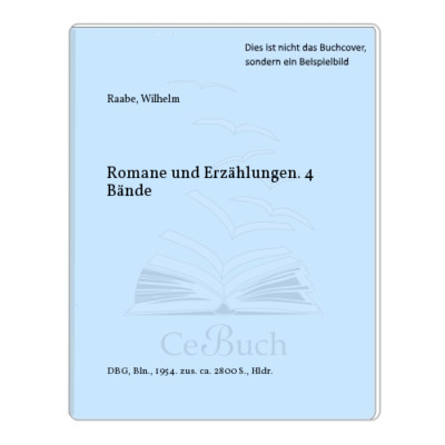 Raabe, Wilhelm: Romane und Erzählungen. 4 Bände