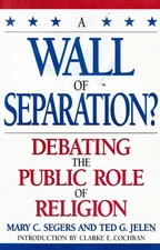 A WALL OF SEPARATION? Segers, Mary & Ted G. Jelen & Clarke E. Cochran 1998