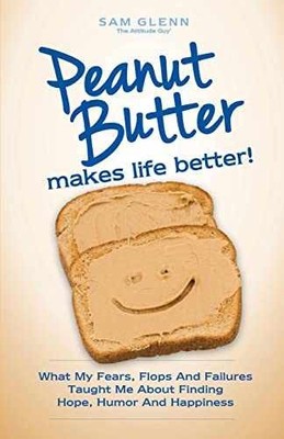 Peanut Butter Makes Life Better: What My - Paperback, by Glenn Sam - Very Good