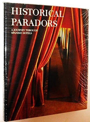 HISTORICAL PARADORS: A JOURNEY THROUGH SPANISH HOTELS By Juan Eslara Galan NEW