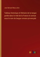 Jean Bernard Mary-Lafon | Tableau Historique Et LittéRaire De La Langue...