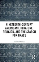 Nineteenth-Century American Literature, Religion, And The Search For Grace