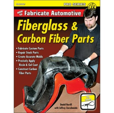 How To Fabricate Automotive Fiberglass & Carbon Fiber Parts CarTech Manual 236P