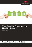 The Family Community Health Agent A Case Study Neuza Cristina Gomes Da Costa