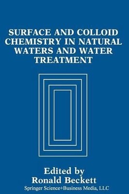 Surface and Colloid Chemistry in Natural Waters and Water Treatment by R. Becket