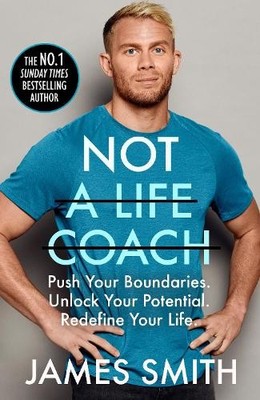Not a Life Coach: Are You Ready to Cha..., Smith, James