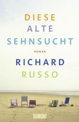 Richard Russo Diese alte Sehnsucht