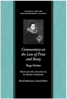 Commentary on the Law of Prize & Booty, with Associated Documents by Hugo Groti