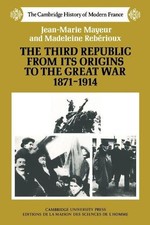The Third Republic from its Origins to the Great War, 18711914 - 9780521358576