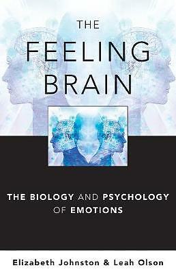 The Feeling Brain: The Biology and Psychology of Emotions by Elizabeth...