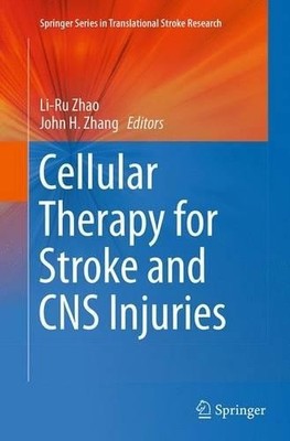 Cellular Therapy for Stroke and CNS Injuries by Li-Ru Zhao, J... - 9783319379562