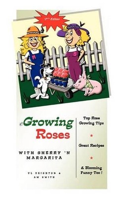 Growing Roses: W I T H S H E R R Y 'n M A R G A R I T a by VIV L. Deighton (Engl