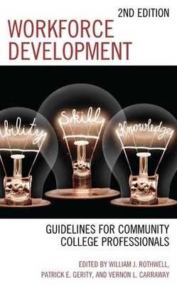 Workforce Development: Guidelines for Community College Professionals by William