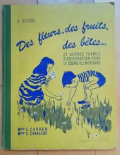 Des Fleurs des Fruits des Bêtes Cours élémentaire CARRON CHARLEUX éd HATIER 1955