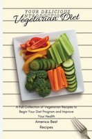 Your Delicious Introduction To Vegetarian Diet America Best Recipes Taschenbuch