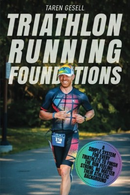 Triathlon Running Foundations: A Simple System for Every Triathlete to Finish th