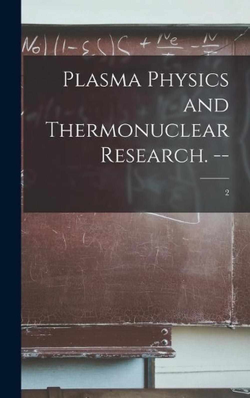 Plasma Physics and Thermonuclear Research. --; 2 by Anonymous (English) Hardcove