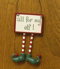 ELF Ornament Sign #45597C   ALL FOR MY ELF!  5.25" NEW from Retail Store