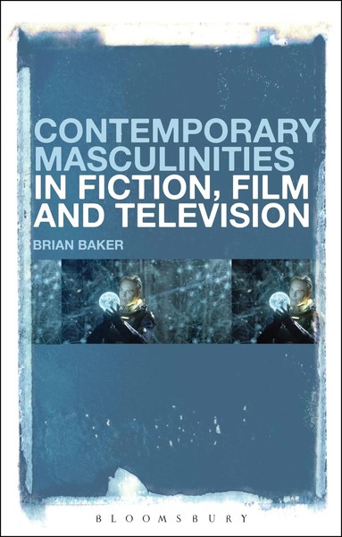 Contemporary Masculinities In Fiction, Film And Television | Brian Baker | Buch-image