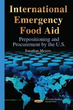 International Emergency Food Aid : Prepositioning and Procurement by the U.s....