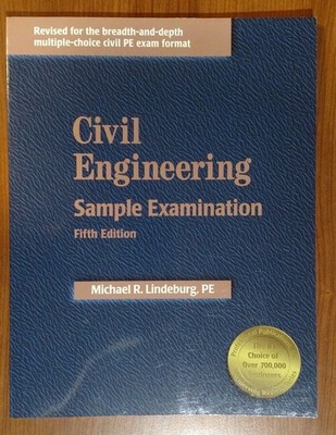 Civil Engineering Sample Examination Fifth Edition - Michael R. Lindeburg - Fast