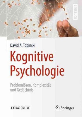 Kognitive Psychologie: Probleml?sen, Komplexit?t und Ged?chtnis by David A. Tobi