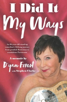 I Did It My Ways: An 86-year-old stand-up comedian's lifelong journey from prudi