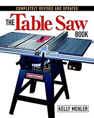 The Table Saw Book : Completely Revised and Updated Paperback Kel