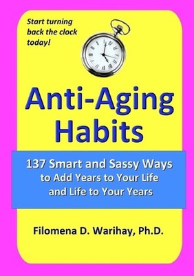 Anti-Aging Habits: 137 smart and sassy ways to add years to your life and life t