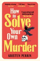 Kristen Perrin / How To Solve Your Own Murder / 9781529430073
