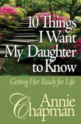 10 Things I Want My Daughter to Know: Getting Her Ready for Life - GOOD