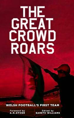 Great Crowd Roars: Welsh Football's First Team by 