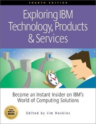 Exploring IBM Technology, Products and Services: Become an Instant Insider o...