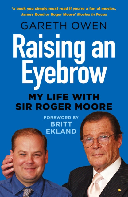 Raising an Eyebrow My Life with Sir Roger Moore by Gareth Owen (Paperback Book)